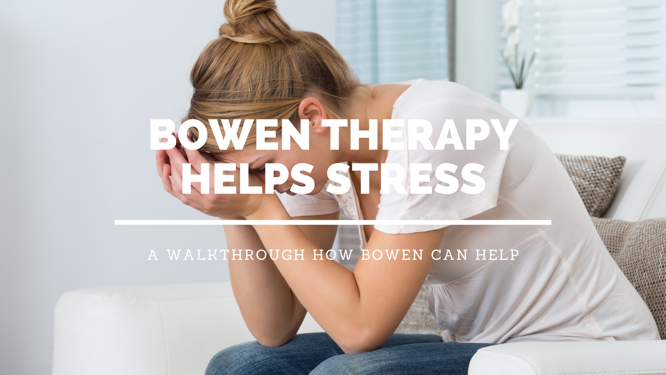 Bowen Therapy Helps With Stress